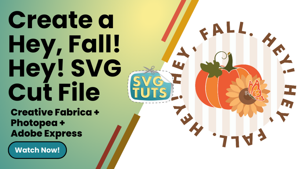 Create the “Hey Fall. Hey!” SVG Cut File in Adobe Express with help from Creative Fabrica & PhotoPea Create the “Hey Fall. Hey!” SVG Cut File in Adobe Express with help from Creative Fabrica & PhotoPea