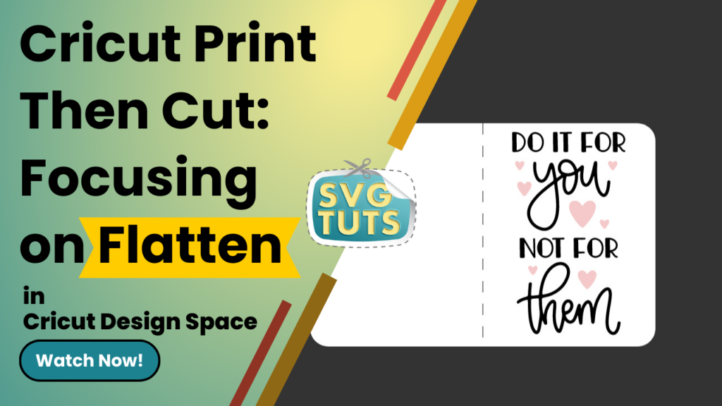 More on Cricut Print Then Cut - Focus on Flattening - SVG Tutorials