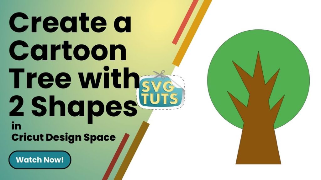 Creating A Cartoon Tree with 2 Shapes in Cricut Design Space