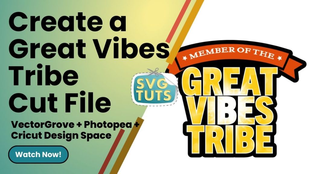 Create a “Great Vibes Tribe” SVG Cut File in Cricut Design Space