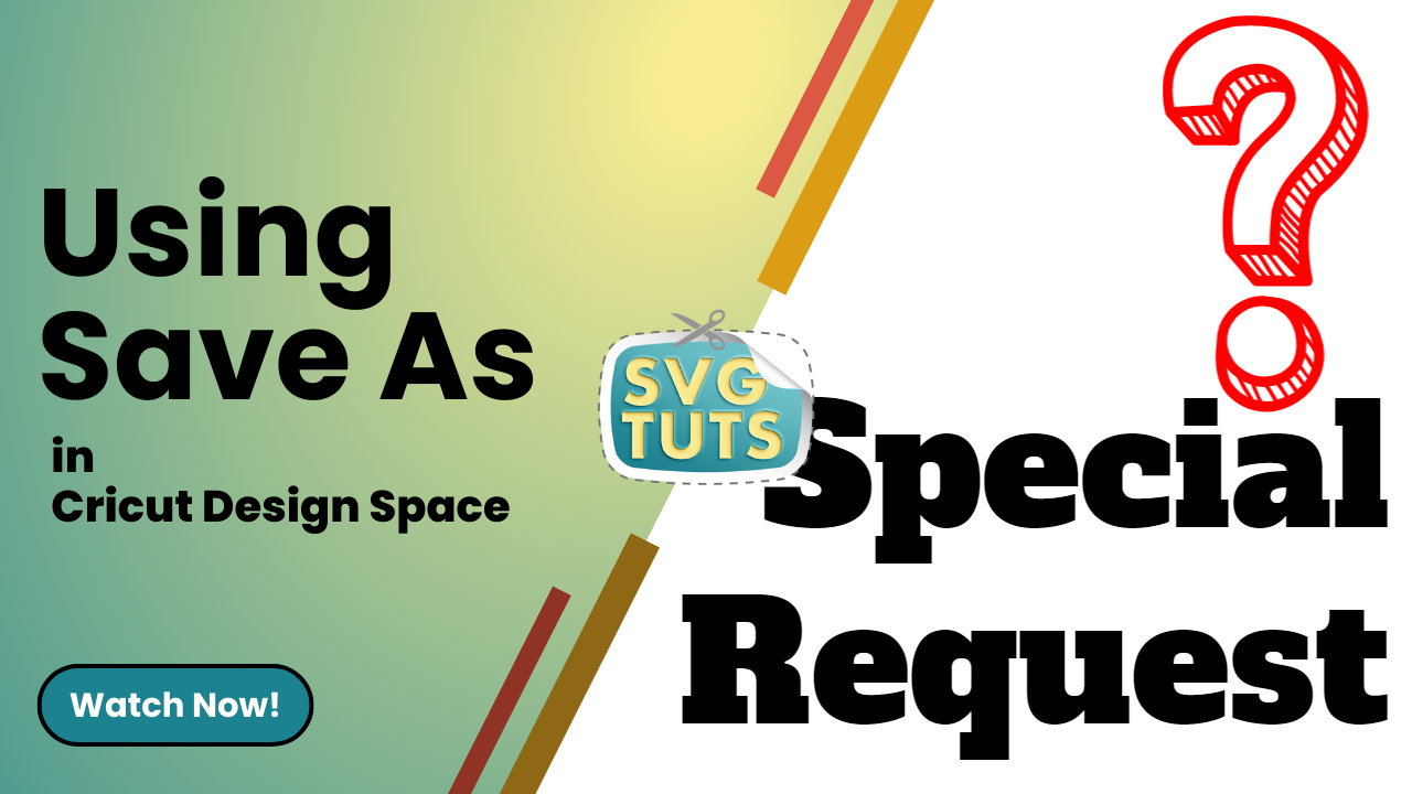 SVG Tuts | Tutorials | Special Request Video: Using "Save As" in Cricut Design Space [Unedited]