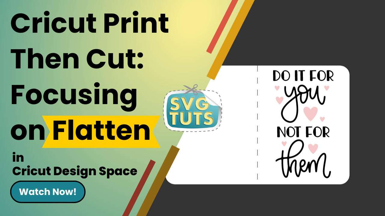 SVG Tuts | More on Cricut Print Then Cut - Focus on Flattening